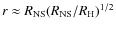 $r \approx R_{\rm NS}
(R_{\rm NS}/R_{\rm H})^{1/2}$