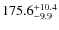$175.6_{\rm -9.9}^{+10.4}$