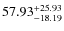 $57.93_{\rm -18.19}^{+25.93}$