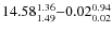 $14.58_{\rm 1.49}^{ 1.36}{-}0.02_{\rm0.02}^{ 0.94}$