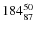 $ 184_{\rm 87}^{ 50}$