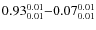 $ 0.93_{\rm0.01}^{ 0.01}{-}0.07_{\rm0.01}^{ 0.01}$