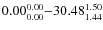 $ 0.00_{\rm0.00}^{ 0.00}{-}30.48_{\rm 1.44}^{ 1.50}$