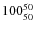 $ 100_{\rm 50}^{ 50}$