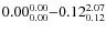 $ 0.00_{\rm0.00}^{ 0.00}{-}0.12_{\rm0.12}^{ 2.07}$