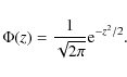 \begin{displaymath}\Phi(z) = \frac{1}{\sqrt{2\pi}} {\rm e}^{-z^2/2} .
\end{displaymath}