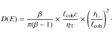 \begin{displaymath}%
D(E)={\beta \over \pi (\beta-1)} \times {\ell_{\rm coh} c \...
...es \left({\bar{r}_{\rm L}
\over \ell_{\rm coh}}\right)^2\cdot
\end{displaymath}
