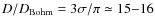 $D/D_{\rm Bohm} = 3\sigma/\pi \simeq 15{-}16$