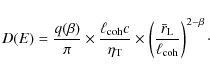\begin{displaymath}%
D(E)={q(\beta) \over \pi} \times {\ell_{\rm coh} c \over \e...
...t({\bar{r}_{\rm L} \over \ell_{\rm coh}}\right)^{2-\beta}\cdot
\end{displaymath}