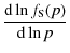 $\displaystyle %
\frac{{\rm d} \ln f_{\rm S}(p)}{{\rm d} \ln p}$