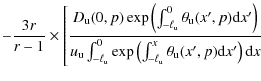$\displaystyle -\frac{3 r}{r-1} \times \left[ \frac{D_{\rm u}(0,p) \exp\left(\in...
...nt_{\rm -\ell_{\rm u}}^x \theta_{\rm u}(x',p) {\rm d}x'\right) {\rm d}x}\right.$