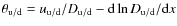 $\theta_{\rm u/d}= u_{\rm u/d}/D_{\rm u/d}-{\rm d}\ln D_{\rm u/d}/{\rm d}x$
