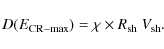 \begin{displaymath}%
D(E_{\rm CR-max})= \chi \times R_{\rm sh} \ V_{\rm sh}.
\end{displaymath}
