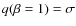 $q(\beta =1)=\sigma $