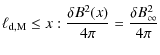 $\displaystyle \ell_{\rm d,M} \leq x : {\delta B^2(x) \over 4\pi} = {\delta B^2_{\infty} \over 4\pi}$