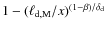 $1-(\ell_{\rm d,M}/x)^{(1-\beta)/\delta_{\rm d}}$