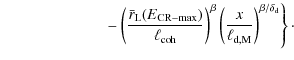$\displaystyle \left. \qquad\qquad\qquad\;~ - \left({\bar{r}_{\rm L}(E_{\rm CR-m...
...beta}\left({x \over \ell_{\rm d,M}}\right)^{\beta/\delta_{\rm d}} \right\}\cdot$