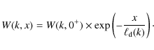 \begin{displaymath}%
W(k,x) = W(k,0^+) \times \exp\left(-{x \over \ell_{\rm d}(k)}\right)\cdot
\end{displaymath}