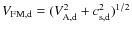 $V_{\rm FM,d} = (V_{\rm A,d}^2+c_{\rm s,d}^2)^{1/2}$