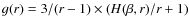 $g(r)=3/(r-1) \times (H(\beta,r)/r+1)$