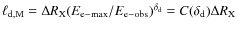 $\ell_{\rm d,M} = \Delta R_{\rm X}(E_{\rm e-max}/E_{\rm e-obs})^{\delta_{\rm d}}= C(\delta_{\rm d}) \Delta R_{\rm X}$