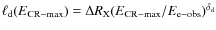 $\ell_{\rm d}(E_{\rm CR-max})= \Delta R_{\rm X} (E_{\rm CR-max}/E_{\rm e-obs})^{\delta_{\rm d}}$