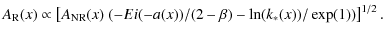 $\displaystyle %
A_{\rm R}(x) \propto \left[A_{\rm NR}(x)
~ (-Ei(-a(x))/(2-\beta)-\ln(k_*(x))/\exp(1)) \right]^{1/2}.$