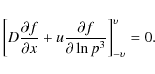 \begin{displaymath}%
\left [D\frac{\partial f}{\partial x} + u\frac{\partial f}{\partial \ln{p^3}}
\right ]_{-\upsilon}^{\upsilon} = 0.
\end{displaymath}