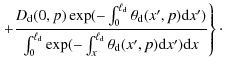 $\displaystyle \left. + \frac{D_{\rm d}(0,p) \exp(-\int_0^{\rm\ell_{\rm d}} \the...
...p(-\int_x^{\rm\ell_{\rm d}}\theta_{\rm d}(x',p){\rm d}x'){\rm d}x}\right\}\cdot$