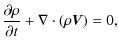 $\displaystyle \frac{\partial \rho}{\partial t} + \nabla \cdot (\rho {\vec V})=0,$