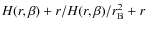 $H(r,\beta)+r / H(r,\beta)/r_{\rm B}^2 +r$