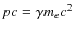 $pc=\gamma m_ec^2$