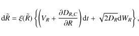 \begin{displaymath}%
{\rm d}\tilde{R} = \xi(\tilde{R})\left\{\left(V_{R} + \frac...
...partial R}\right){\rm d}t + \sqrt{2D_{R}}{\rm d}W_{R}\right\},
\end{displaymath}