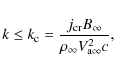 \begin{displaymath}%
k \le k_{\rm c} = {j_{\rm cr} B_{\infty} \over \rho_{\infty} V_{\rm a\infty}^2 c},
\end{displaymath}