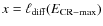 $x=\ell_{\rm diff}(E_{\rm CR-max})$