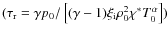 $(\tau_{{\rm r}} = \gamma p_{0}/\left [(\gamma - 1) \xi_{\rm i} \rho^2_{0} \chi^{*} T^{\alpha}_{0}\right])$