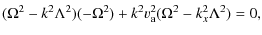 $\displaystyle (\Omega^{2} -k^{2} \Lambda^{2}) (-\Omega^{2})+k^{2}
v_{\rm a}^{2}(\Omega^{2}-k_{x}^{2} \Lambda^{2})=0,$