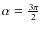 $\alpha = \frac{3 \pi}{2}$
