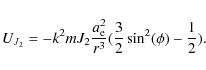\begin{displaymath}\displaystyle U_{J_2} = - k^2 m J_2 \frac{a^2_{\rm e}}{r^3} (\frac{3}{2} \sin^2(\phi) - \frac{1}{2} ). \end{displaymath}