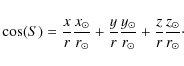 \begin{displaymath}\cos(S) = \frac{x}{r} \frac{x_{\odot}}{r_{\odot}} + \frac{y}{...
...t}}{r_{\odot}} + \frac{z}{r} \frac{z_{\odot}}{r_{\odot}} \cdot
\end{displaymath}