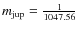 $m_{\rm jup} = \frac{1}{1047.56}$