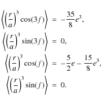\begin{eqnarray*}\left\langle \left(\frac{r}{a}\right)^{3} \cos(3f)\right\rangle...
...\langle \left(\frac{r}{a}\right)^{3} \sin(f)\right\rangle &=& 0.
\end{eqnarray*}