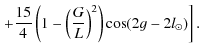 $\displaystyle \displaystyle \left.+ \frac{15}{4} \left(1 - \left(\frac{G}{L}\right)^{2}\right) \cos(2g - 2l_{\odot}) \right].$