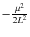 $-\frac{\mu^{2}}{2L^{2}}$