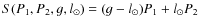 $S(P_1,P_2,g,l_{\odot}) = (g-l_{\odot}) P_1 + l_{\odot} P_2$
