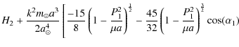 $\displaystyle \displaystyle H_{2} + \frac{k^{2} m_{\odot} a^{3}}{2 a_{\odot}^{4...
... \left(1 - \frac{P_{1}^2}{\mu a}\right)^{\frac{3}{2}} \cos(\alpha_{1} ) \right.$