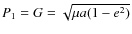 $P_1 = G = \sqrt{\mu a (1 - e^{2})}$