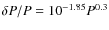 $\delta P/P = 10^{-1.85} P^{0.3}$