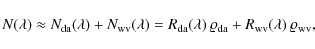 \begin{displaymath}N(\lambda)\approx N_{\rm da}(\lambda)+N_{\rm wv}(\lambda)=R_{...
...mbda)\:\varrho_{\rm da}+R_{\rm wv}(\lambda)\:\varrho_{\rm wv},
\end{displaymath}