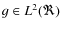 $g\in L^2(\Re)$